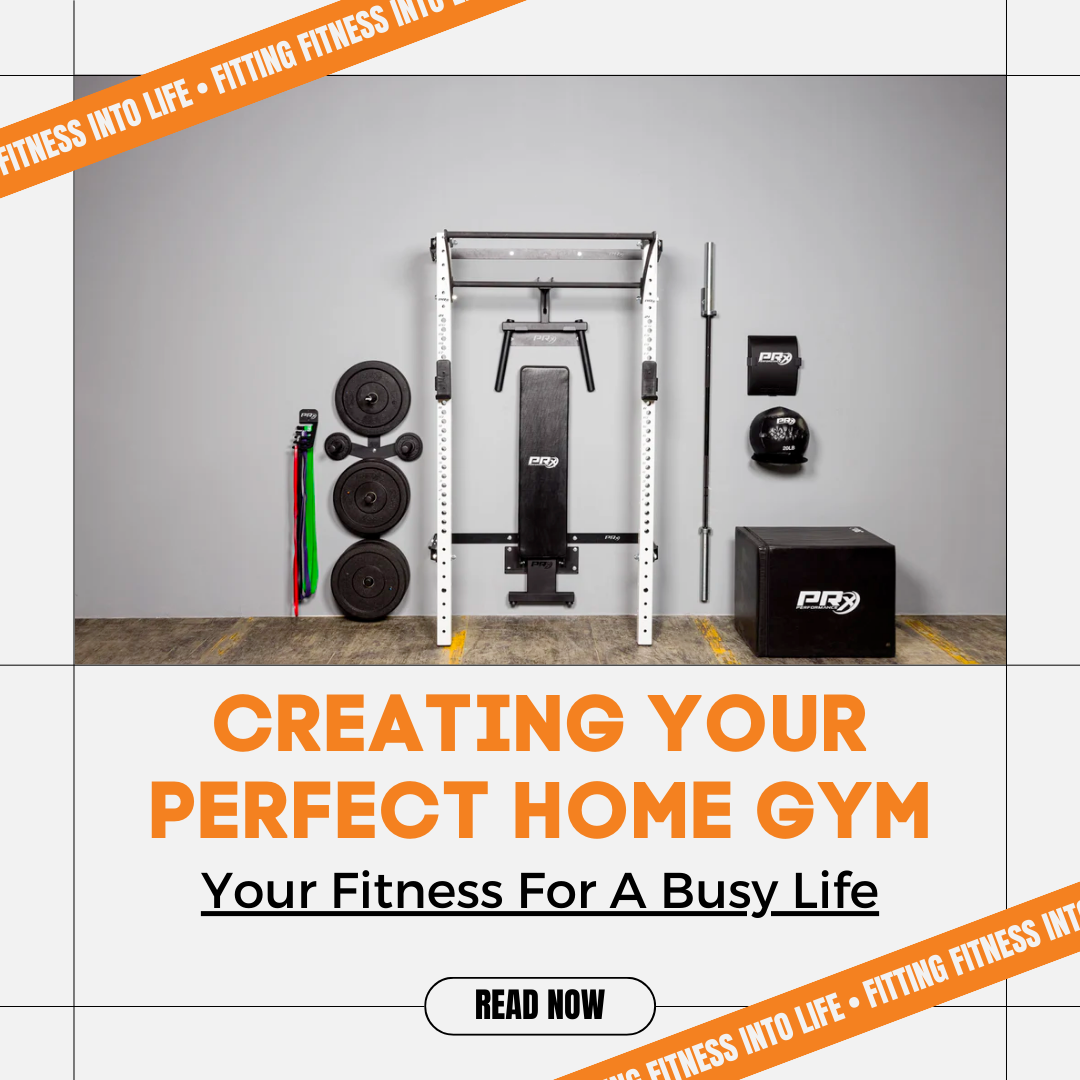 Creating Your Perfect Home Gym: Your Fitness For A Busy Life