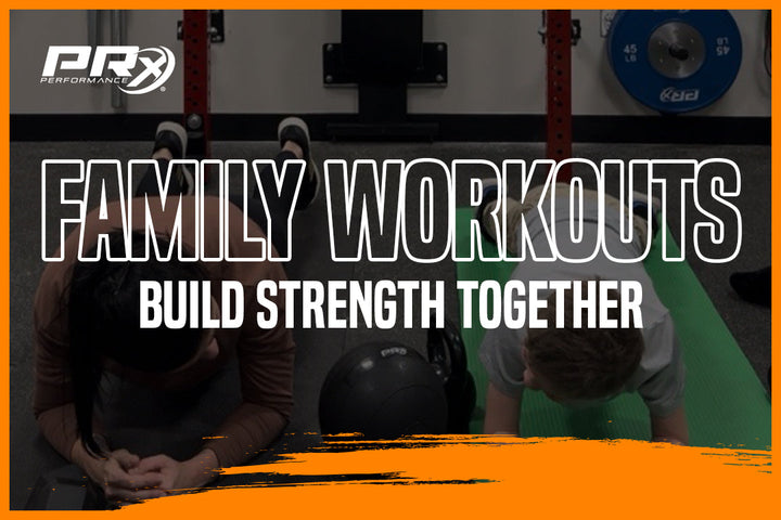 Building Strong Families: The Benefits of Working Out Together – PRx ...