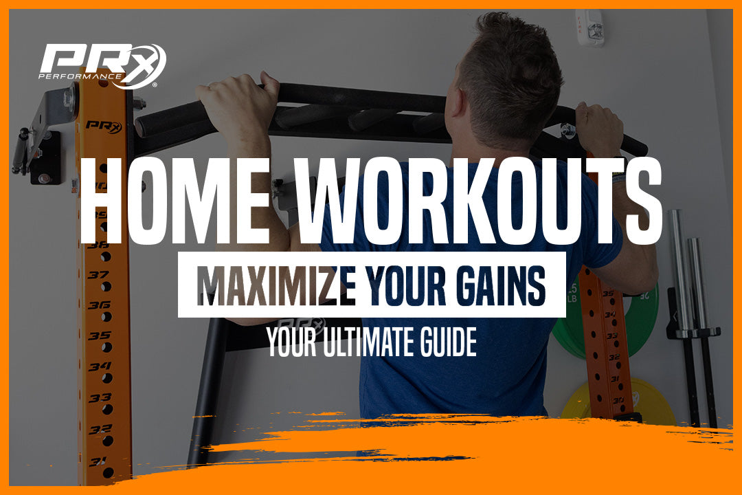 Home Workouts Maximize Your Gains: Your Ultimate Guide – PRx Performance
