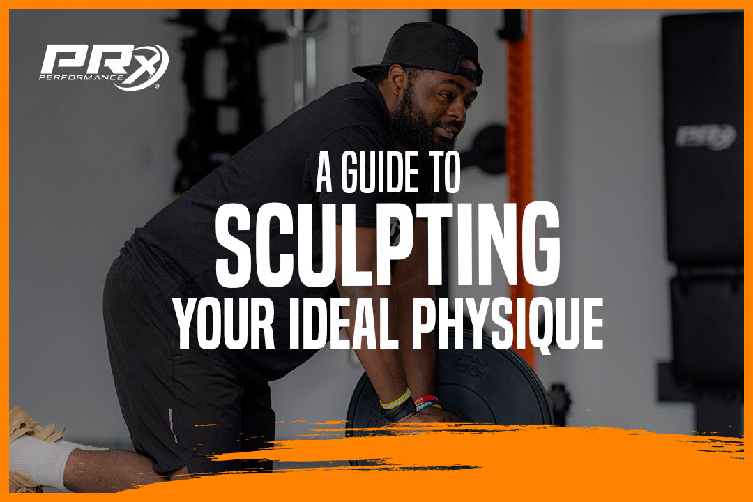 A Guide to Sculpting Your Ideal Physique – PRx Performance