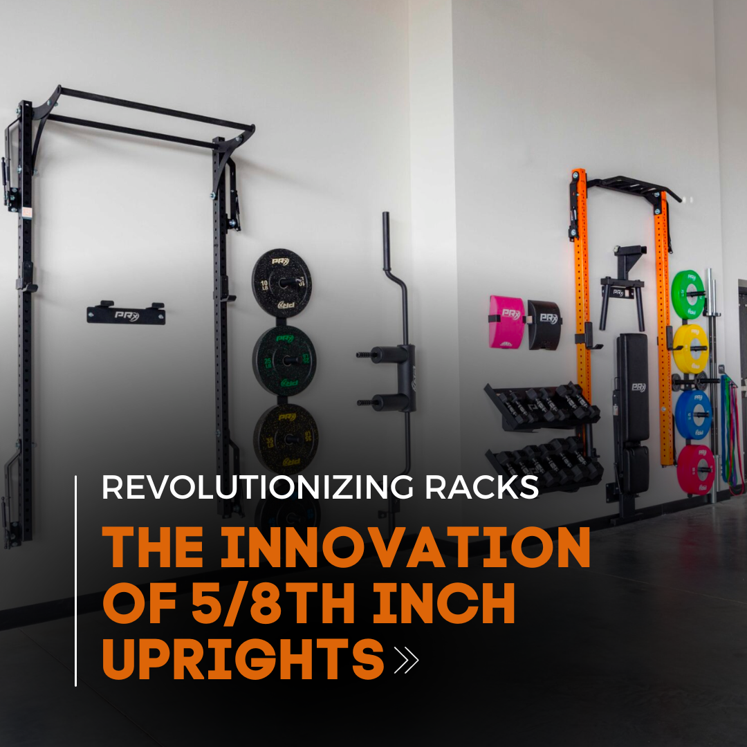 Revolutionizing Racks: The Innovation of 5/8th Inch Uprights – PRx ...